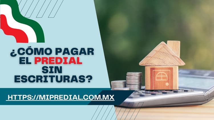 ¿Cómo pagar el predial sin escrituras