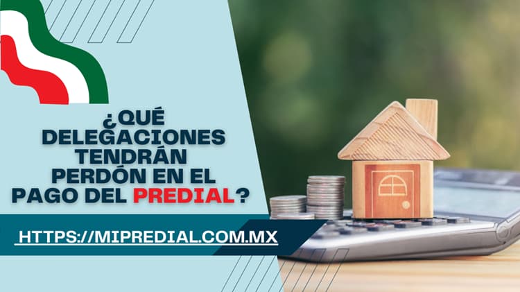 ¿Qué delegaciones tendrán perdón en el pago del predial
