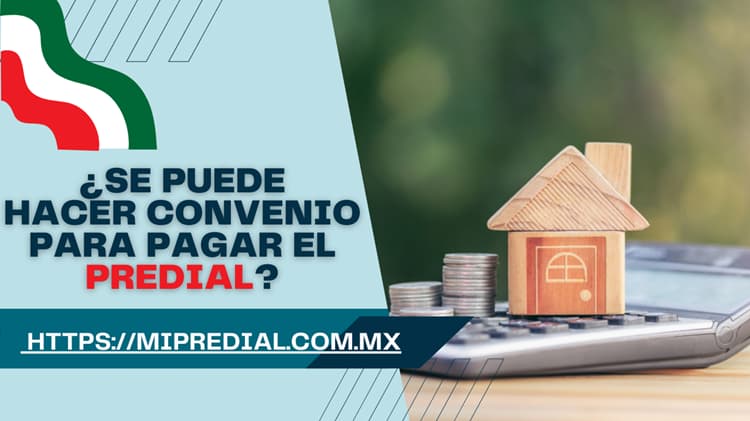 ¿Se puede hacer convenio para pagar el predial